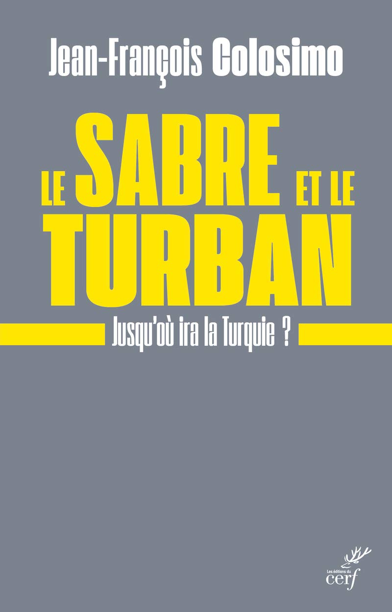 <em>Le Sabre et le turban - Jusqu’où ira la Turquie ?</em>
